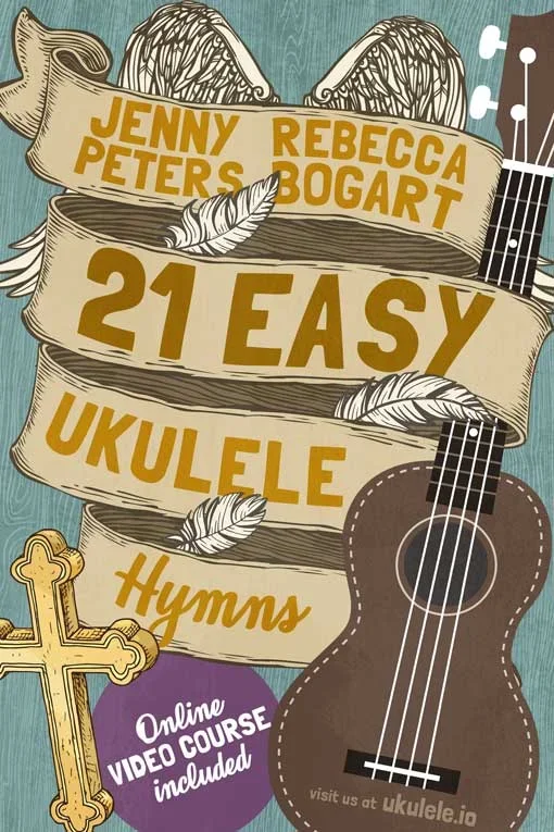 21 Easy Ukulele Hymns – Online Course Included – Jenny Peters / Rebecca Bogart