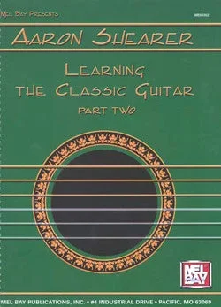 Aaron Shearer Learning the Classic Guitar Part 2