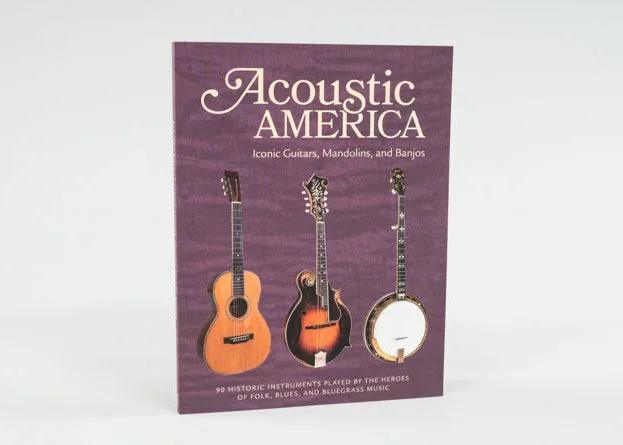 Acoustic America: Iconic Guitars, Mandolins, and Banjos