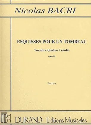 Bacri, Nicolas: Esquisses pour un tombeau, Op.18, No.3-score and parts (string quartet)