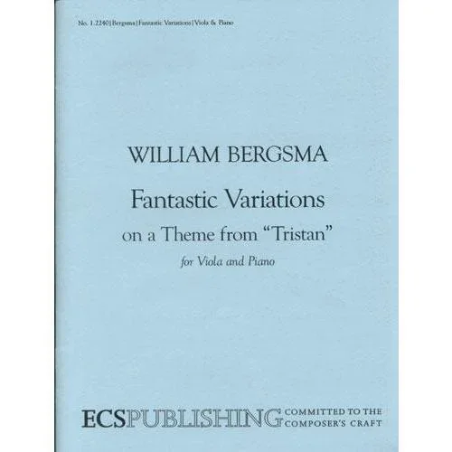 Bergsma, W.: Fantastic Variations on a Theme from Tristan (viola & piano)