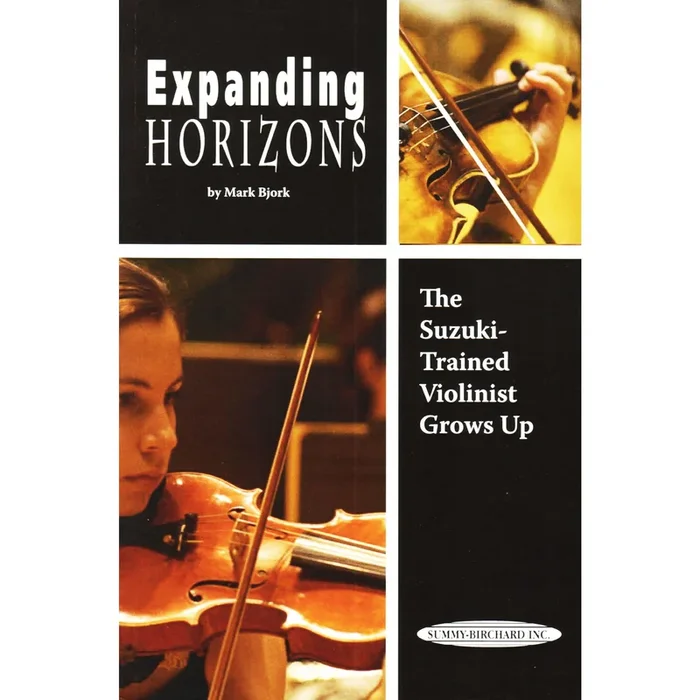 Bjork, Mark: Expanding Horizons-The Suzuki-Trained Violinist Grows Up, Summy-Birchard