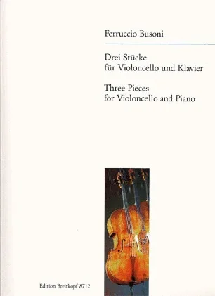 Busoni, Ferruccio: Three Pieces (cello & piano)