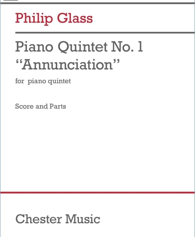 Glass: Piano Quintet No. 1 “Annunciation” (piano quintet) Chester Music