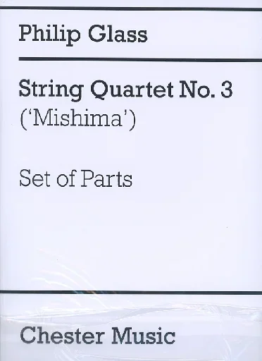 Glass: String Quartet No.3 – “Mishima” (string quartet) Chester