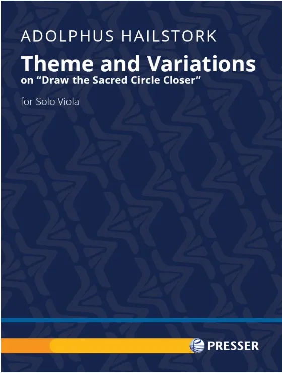 Hailstork: Theme and Variations on “Draw the Sacred Circle Closer” (viola) PRESSER