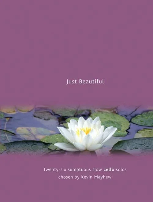 Just Beautiful for Cello (Kevin Mayhew)