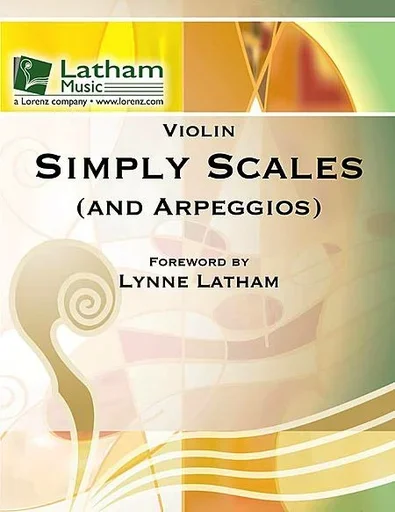 Latham: Simply Scales – and Arpeggios (violin) Latham Music