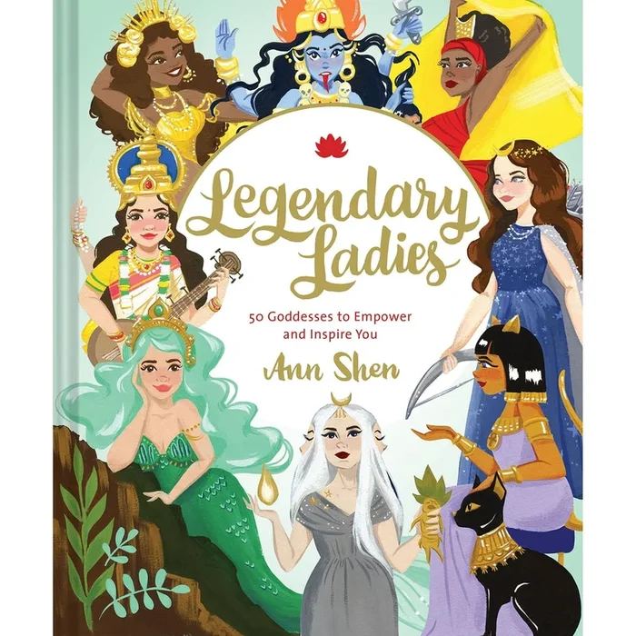 legendary ladies: 50 goddesses to empower and inspire