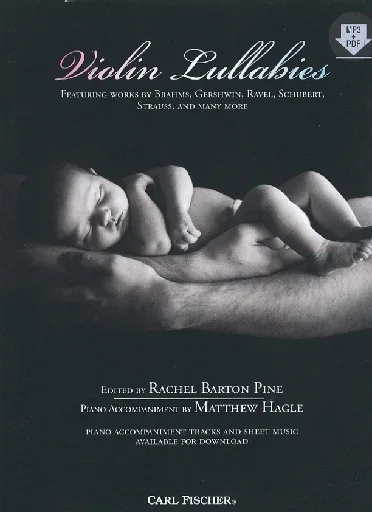 Pine, Rachel Barton: Violin Lullabies – featuring works by Brahms, Gershwin, Ravel, Schubert, Strauss, and many more (violin & mp3)