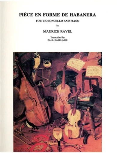 Ravel, Maurice (Bazelaire): Piece en Forme de Habanera (cello & piano)