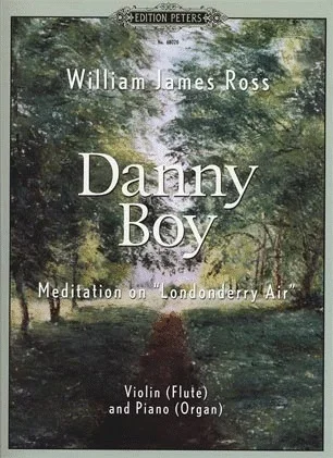 Ross, W.J.: Danny Boy-A Meditation on ”Londonderry Air”(violin & piano)