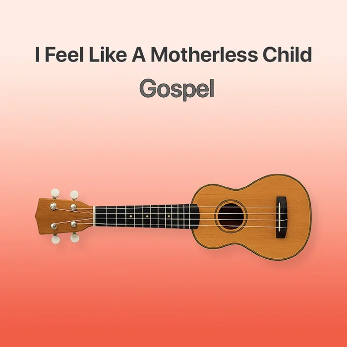 Sometimes i feel like a motherless child – Ukulele Tab