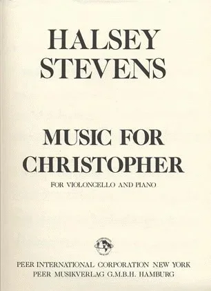 Stevens, Halsey: Music for Christopher (cello & piano)
