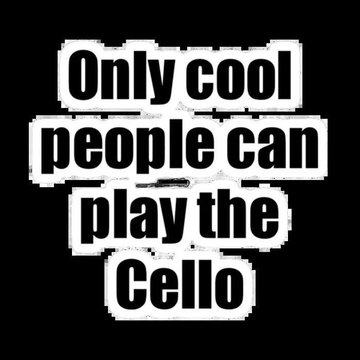Sticker – Only Cool People Can Play The Cello