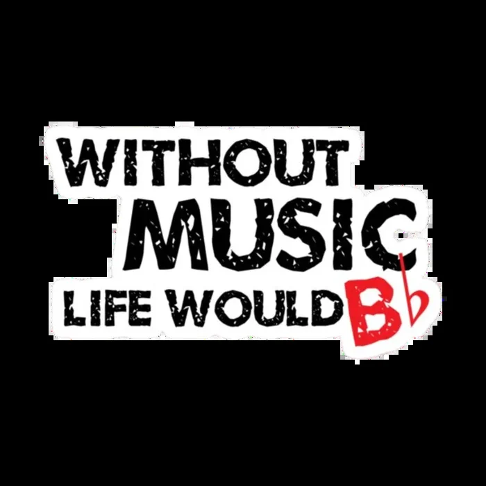 Sticker – Without Music, Life Would Be Flat