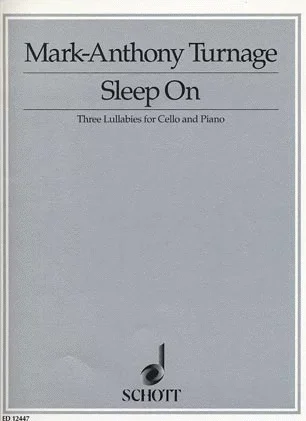 Turnage, Marc-Anthony: Sleep On, Three Lullabies for Cello and Piano