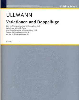 Ullmann, V.: Variationen und Doppelfugeon; A Theme by Arnold Schoenberg, op. 3c (String Quartet score and parts)