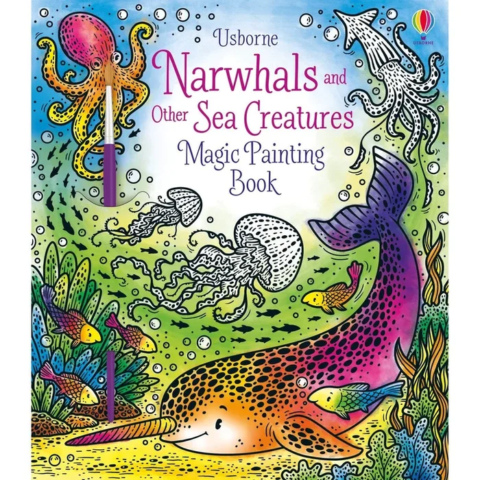 Usborne Narwhals and Other Sea Creatures Magic Painting Book