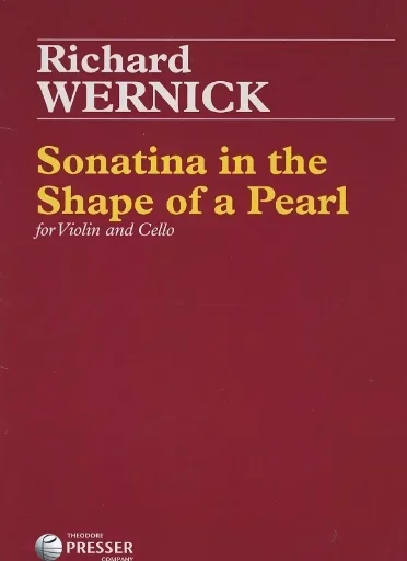 Wernick, Richard: Sonatina in the Shape of a Pearl (violin & cello)