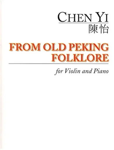 Yi, Chen: From Old Peking Folklore (Violin & Piano)